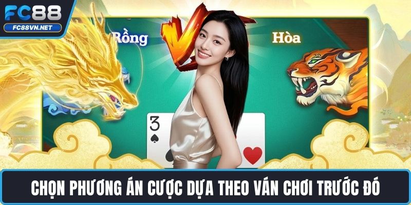 Chọn phương án cược dựa theo ván chơi trước đó