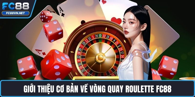 Giới thiệu cơ bản về vòng quay Roulette FC88