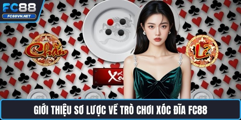 Giới thiệu sơ lược về trò chơi xóc đĩa FC88