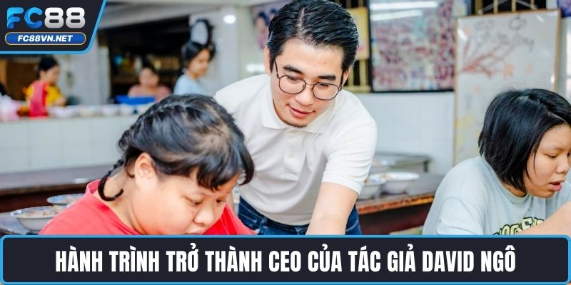 Hành trình trở thành CEO của tác giả David Ngô