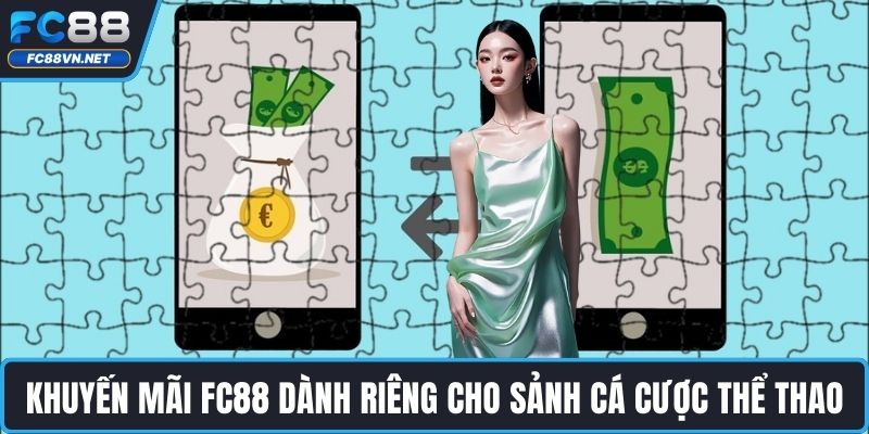 Khuyến mãi FC88 dành riêng cho sảnh cá cược thể thao