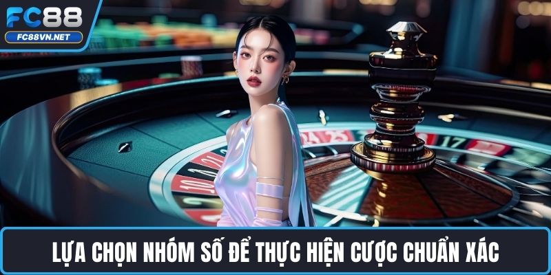 Lựa chọn nhóm số để thực hiện cược chuẩn xác