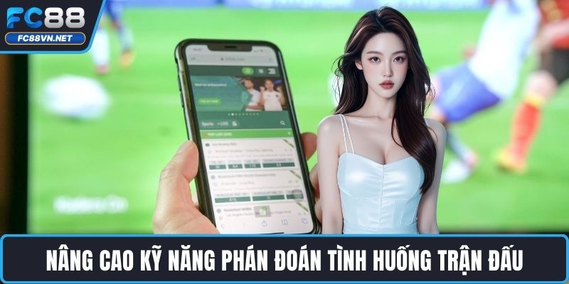 Nâng cao kỹ năng phán đoán tình huống trận đấu Nâng cao kỹ năng phán đoán tình huống trận đấu