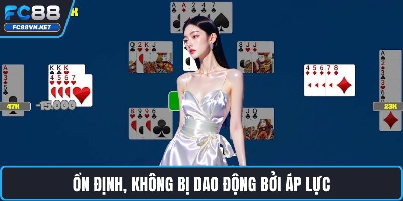 Ổn định, không bị dao động bởi áp lực