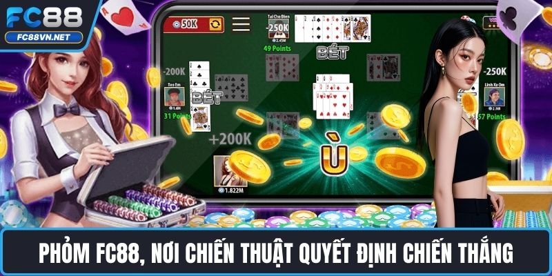 Phỏm FC88, nơi chiến thuật quyết định chiến thắng