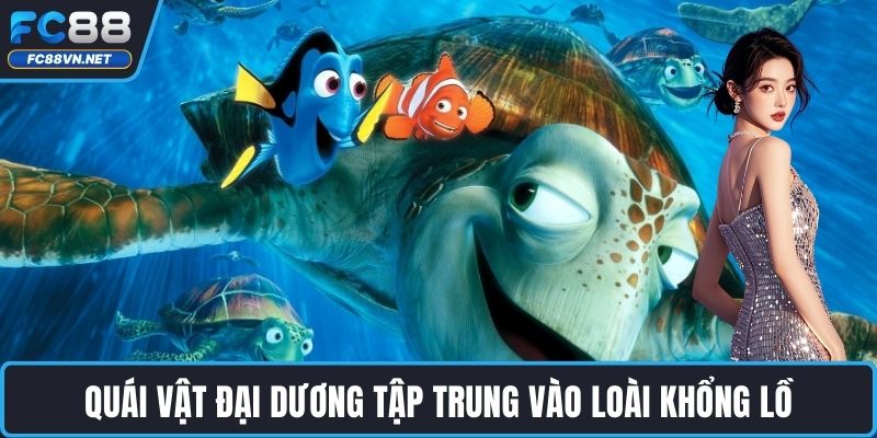 Quái vật đại dương tập trung vào loài khổng lồ