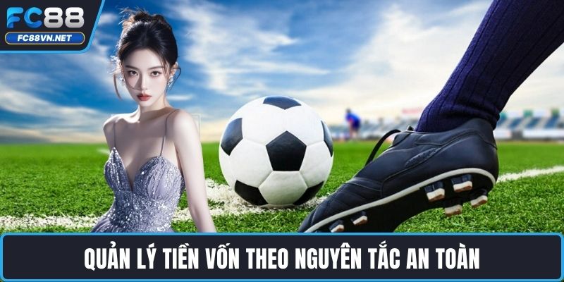 Quản lý tiền vốn theo nguyên tắc an toàn