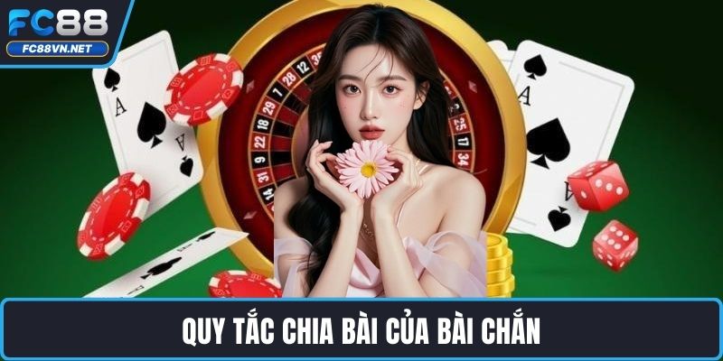 Quy tắc chia bài của bài chắn