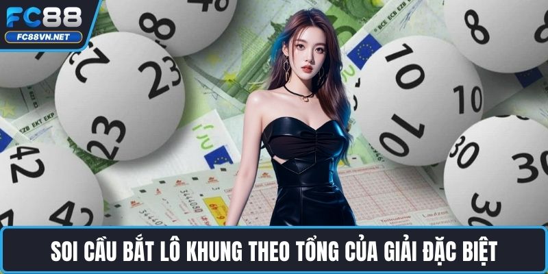 Soi cầu bắt lô khung theo tổng của giải đặc biệt Soi cầu bắt lô khung theo tổng của giải đặc biệt