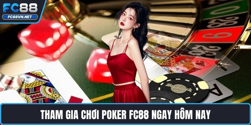 Tham gia chơi Poker FC88 ngay hôm nay