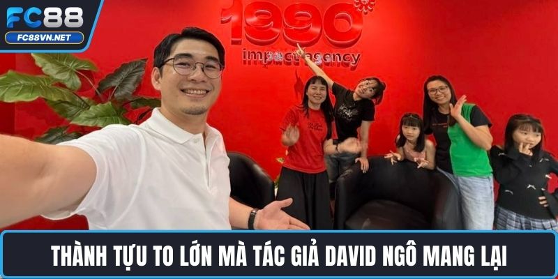 Thành tựu to lớn mà tác giả David Ngô mang lại