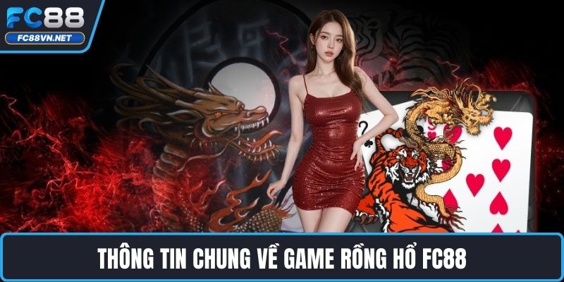 Thông tin chung về game Rồng hổ FC88