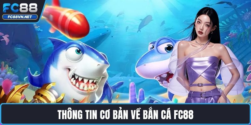Thông tin cơ bản về bắn cá FC88