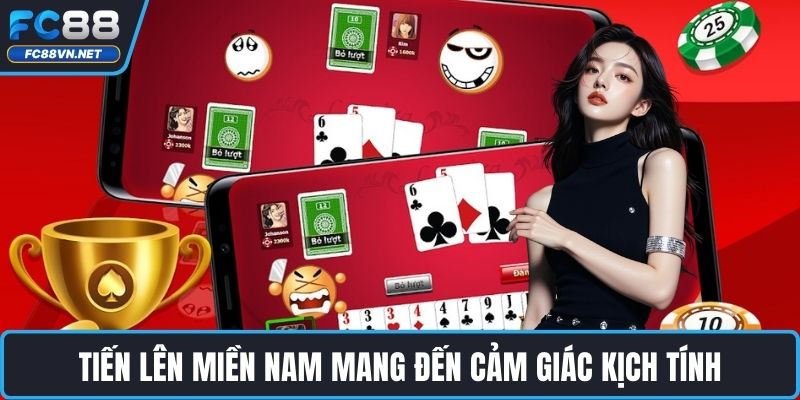 Tiến Lên Miền Nam mang đến cảm giác kịch tính