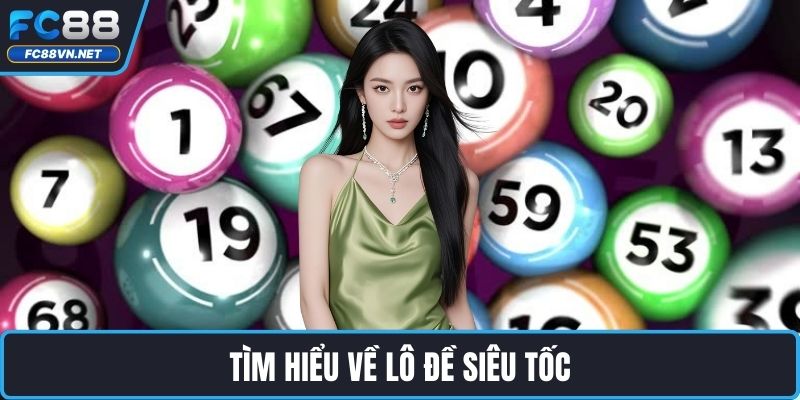 Tìm hiểu về lô đề siêu tốc