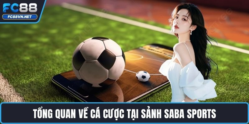 Tổng quan về cá cược tại sảnh SABA Sports