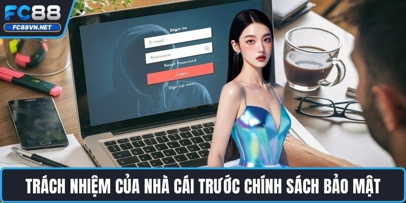 Trách nhiệm của nhà cái trước chính sách bảo mật