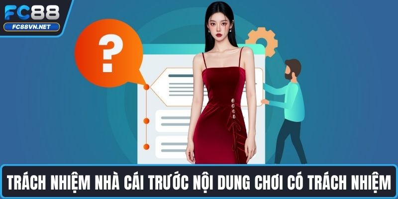 Trách nhiệm nhà cái trước nội dung chơi có trách nhiệm