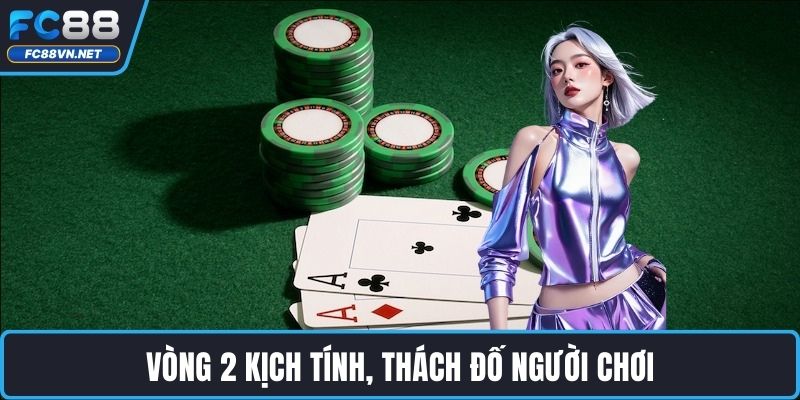 Vòng 2 kịch tính, thách đố người chơi